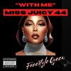 With Me (Explicit) - Miss Juicy 44