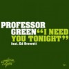 I Need You Tonight - Professor Green&Ed Drewett