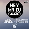 Hey Mr DJ (Extended Mix) - Mindcontrol&Francesca Moreno&Pierre D'Oro&ROY