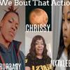 We Bout That Action (feat. Nxtxlee & RUR3ADY) (Explicit) - Chrissy&Nxtxlee&RUR3ADY