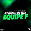 OS FILHOTE DO TEGA X EQUIPE F (Explicit) - DJ TEUZIN 22&Mc Rf&MC Negritin