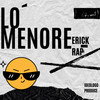 Lo Menore - Erick Rap&Ideologo Produce