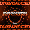 Ensurdecedor Sou Canibal (Explicit) - DJ JN7&Authentic Records&Mc GW