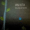 Rolling after my - Ian Kita