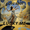 Lucky Me (Explicit) - Loverboi