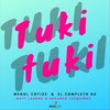 Tuki Tuki(feat. Menol Cotize) - El Completo Rd&Matt Lasong&Eduardo Luzquiños&Menol Cotize