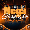 Mega Chapação (Explicit) - MC Will Catchorro&MC Negritin&DJ JHOW BEATS