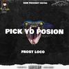 Pick Yo Poison (Explicit) - Frost Loco