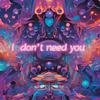 I Don't Need You (feat. Seemo) (Explicit) - DR!P&SeeMo