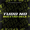 Tudo no Bucetão Dela (Explicit) - MC GW&MC Neguinho R&DJ MARKIN BEAT