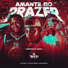 Amante do Prazer (Arrocha Rave|Explicit) - DJ CARLOS MARTINEZ&ISAIAS BARRIOS DJ&Mc Dourado&TRATTO DE LA CALLE