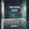 Shattered Glass - Harvey K