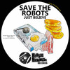 Just Believe - Save the Robots