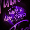 Tudo e não para (Explicit) - Dj Samuel Rodrigues&MC VINICIN&Dj Biel Sb&MC R1&Nath Lima
