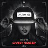 Give It Time - JVST SAY YES&Torro Torro