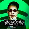 MTG - MÃO NO CHÃO PÉ NA EQUIPE (Explicit) - DJ ESCOBAR OFICIAL&Dj Léo LB