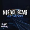 MTG Vou Gozar na Coberta (Explicit) - DJ KHASSYO VHYNICIUS&Mc Magrinho&Mc Mary Maii&Game Records