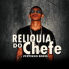 Reliquia do Chefe (Explicit) - Vertinho Borel