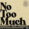 No Too Much (feat. Jaiye and KXNGWUAP) (Explicit) - Thirstyworldwide&Straffitti&Jaiye&KXNGWUAP