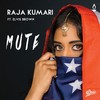 Mute(feat. Elvis Brown) (Explicit) - Raja Kumari&Elvis Brown