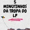 5 MINUTINHOS DA TROPA DO Lp - DJ LP