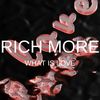 What is Love - Rich More