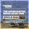 Never On My Own (Original Mix) - The House Buster