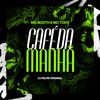 Café da Manhã (Explicit) - DJ Felipe Original&MC Bouth&mc tody