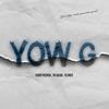 YOW G (feat. GODD PATRON, YK ASIAN & YG MIST) (Explicit) - Dope Gang&Godd Patron&YK ASIAN&YG mist