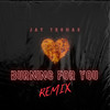 Burning For You (Remix) - Jay Thomas