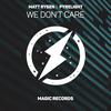 We Don't Care - Matt Rysen&Pyrelight