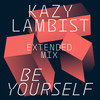 Be Yourself (Extended Mix) - Kazy Lambist
