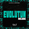 Evolutun Melodic (Explicit) - Mc Santosz&DJ JHONZIN ORIGINAL