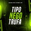 TIPO NEGO TRUFA (Explicit) - DJ PND&DJ DX ORIGINAL&Mc DDSV&MC CH1NNA