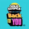 Back To You - Solo Suspex&Jodie Connor