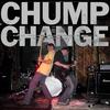 Sometimes - Chump Change