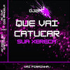 DJ2PC QUE VAI CATUCAR SUA XERECA (Explicit) - DJ 2PC&MC OUÁ&MC PEPE DA CAPITAL&DJ DZ6 Mandela