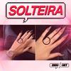 SOLTEIRA (Explicit) - DJ MT7&Mc GW
