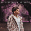 Luckiest Man on the Planet - Jamie Grey