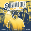 MTG QUEM NÃO QUER SOU EU - DJ Topo&Mc Leozin&Seu Jorge&MC G15