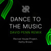 Dance To The Music (David Penn Remix) - Revival House Project&Kathy Brown&David Penn
