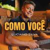 Como Você - Luciano Silva