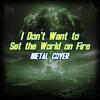 I Don't Want to Set the World on Fire - Skar
