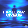 I Follow Rivers - ReyTek&Skenklop&M-T3CK