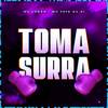 Toma Surra (Explicit) - mc lobão&MC Fefe Da ZL&Wboy