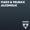 Alcoholic (Explicit) - Flezz&Felmax