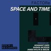 Space and Time - FACTORe