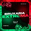 Bruxaria Extrema (Explicit) - DJ ZEZÃO DA ZL&MC Vuk Vuk