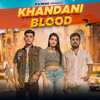 Khandani Blood (feat. Keku Sharma) - Pankaj&Varun Garhwala&Parry Baisla&Nonu Rana&Keku Sharma