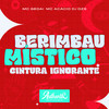 Berimbau Místico - Cintura Ignorante (Explicit) - Mc Acácio&DJ Dzs&Mc Gedai